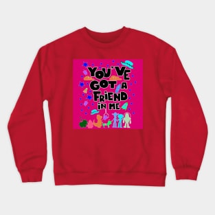 you got friends Crewneck Sweatshirt